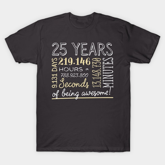 25th Birthday Gifts - 25 Years of being Awesome in Hours & Seconds T-Shirt by BetterManufaktur